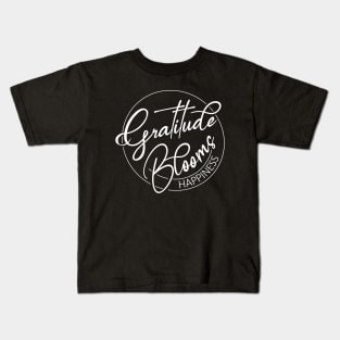 Gratitude Blooms Happiness | Gratitude quote Kids T-Shirt